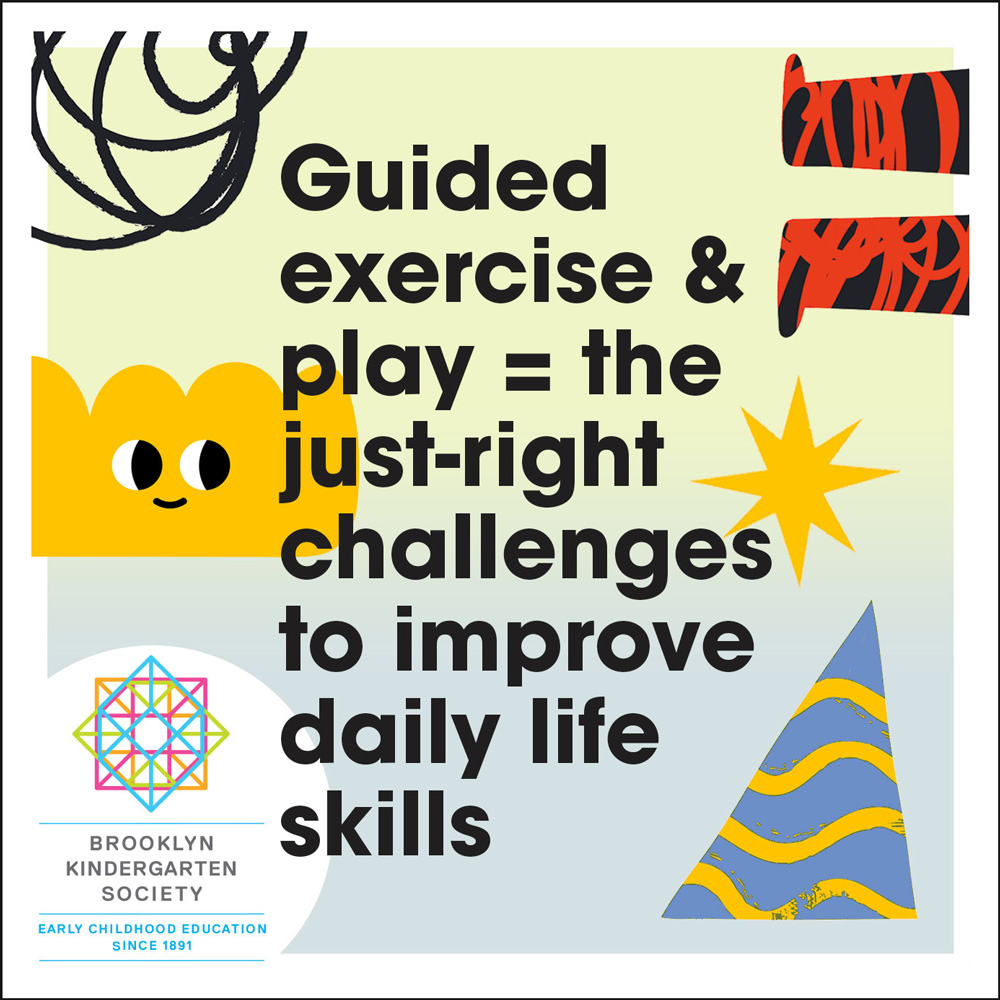 Guided exercise & play = the just-right challenges to improve daily life skills.